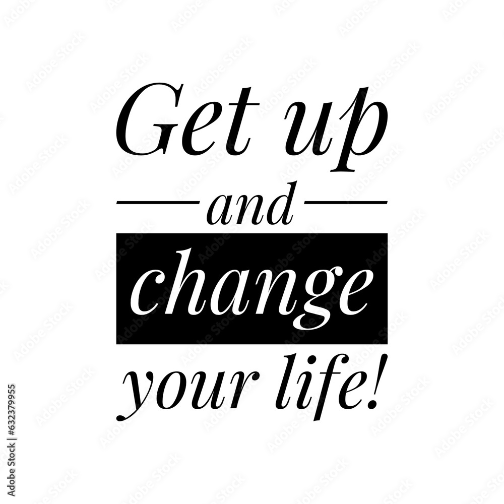 Fototapeta premium ''Change your life'' Motivational Quote Design