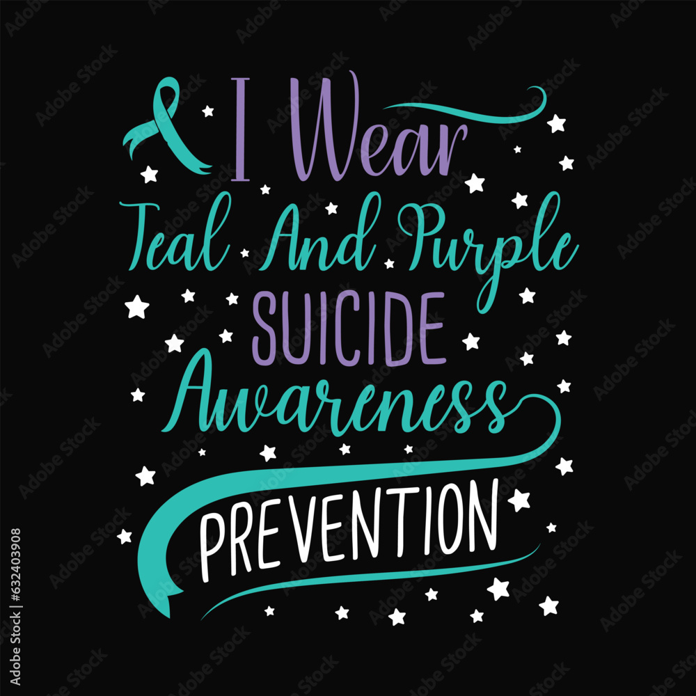 I wear teal and purple suicide prevention awareness , Suicide Prevention Awareness T Shirt, Suicide Awareness Week Design, Suicide Vector T-shirt Design, Awareness For Suicide Prevention Apparel I wear teal and purple suicide prevention awareness , Suicide Prevention Awareness T Shirt, Suicide Awareness Week Design, Suicide Vector T-shirt Design, Awareness For Suicide Prevention Apparel