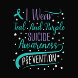 I wear teal and purple  suicide prevention awareness , Suicide Prevention Awareness T Shirt, Suicide Awareness Week Design, Suicide Vector T-shirt Design, Awareness For Suicide Prevention Apparel