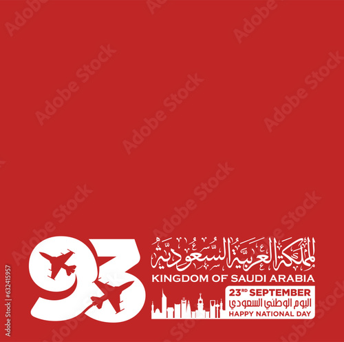 Translation Arabic Text: Saudi National Day. 93 years anniversary. Kingdom of Saudi Arabia Flag. September 23, 2023. Vector Illustration. Eps 10.