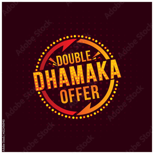 Double Dhamaka Offer, Logo Label Unit, Retail Sales Product Advertising Logo Vector photo