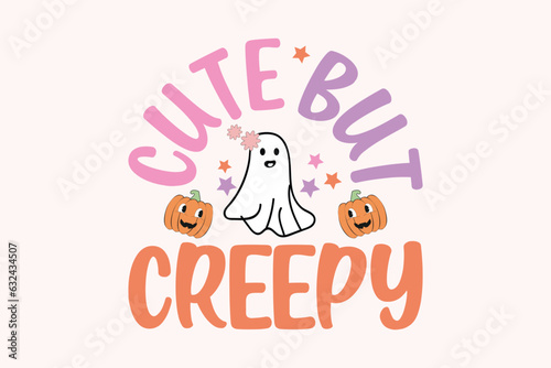 Cute But Creepy retro Halloween funny cute typography t shirt design vector Print Template