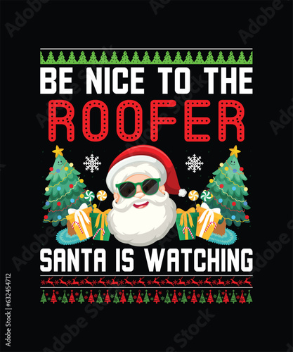 Be Nice To The Roofer Santa Is Watching T-Shirt