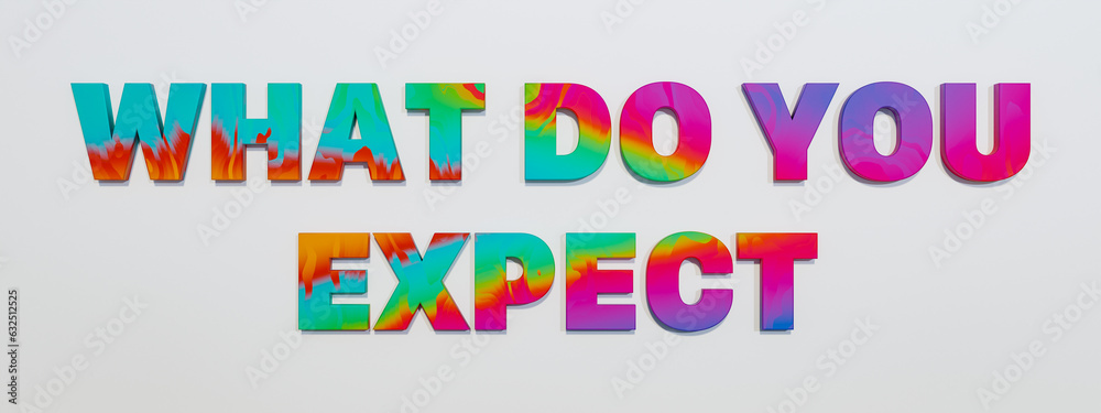 What do you expect?  Mulit colored capital letters against white background. Expectations, requirements, challenge, guideline, experience; chance, new job,, ideas. 3D illustration