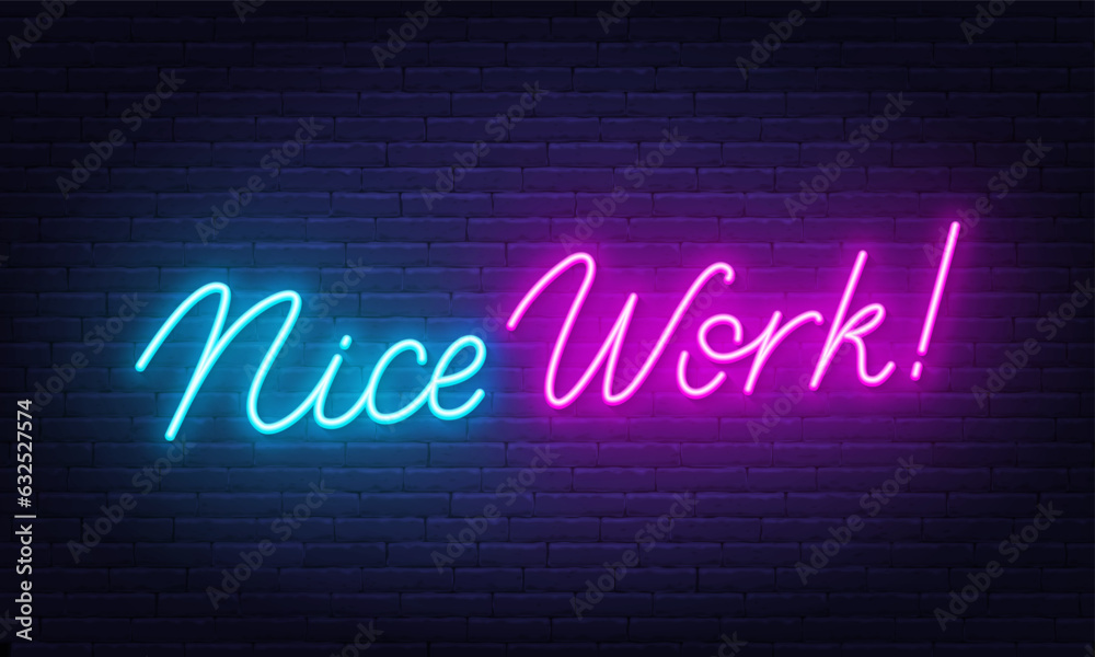 Nice Work neon sign on brick wall background. Nice Work neon sign on brick wall background.