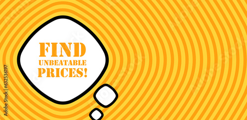 Speech bubble with Find unbeatable prices text. Boom retro comic style. Pop art style. Vector line icon for Business