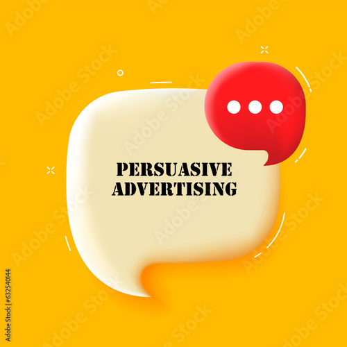 Persuasive advertising. Speech bubble with Persuasive advertising text. 3d illustration. Pop art style. Vector line icon for Business