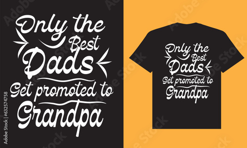 Only the best dads get promoted to grandpa t shirt design