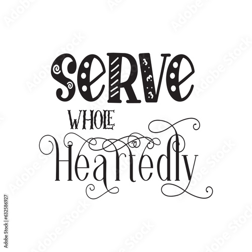 quote serve wholeheartedly design lettering motivation