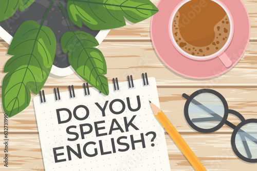 Do you speak english written on spiral notebook, flat lay composition on wooden desk; concept of learning english language- vector illustration