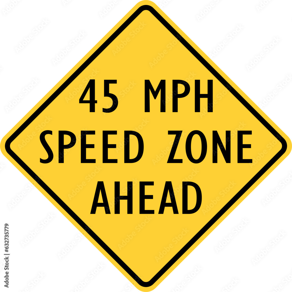 Vector graphic of a usa 45 mph speed zone ahead highway sign. It consists of black lettering within a black and yellow square tilted to 45 degrees Vector graphic of a usa 45 mph speed zone ahead highway sign. It consists of black lettering within a black and yellow square tilted to 45 degrees