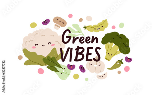 Vegetables, healthy green vegetarian food composition. Organic natural nutrition and eco vegan quote, phrase. Cute veggies characters. Flat graphic vector illustration isolated on white background