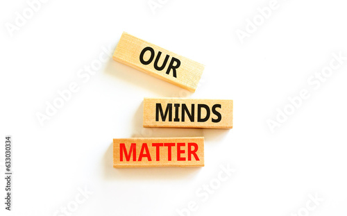 Our minds matter ourmindsmatter symbol. Concept words Our minds matter on wooden block. Beautiful white table white background. Our minds matter ourmindsmatter concept. Copy space. photo