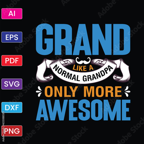 GRAND LIKE A NORMAL GRANDPA ONLY MORE AWESOME