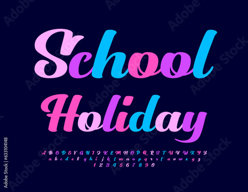 Vector funny flyer School Holiday. Colorful handwritten Font. Calligraphic Alphabet Letters and Numbers set