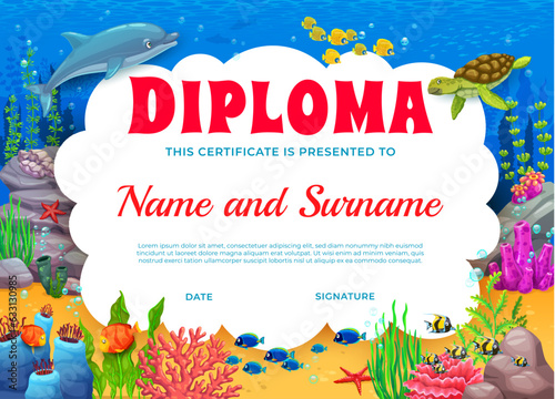 Kids diploma, sea underwater animals and seaweeds on ocean bottom landscape, vector education certificate. Undersea dolphin, turtle and starfish with shells and fishes in coral reef for diploma award