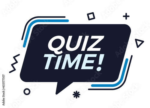 Vector speech bubble with quiz time! words. Trendy text balloon with geometric grapic shape elements.