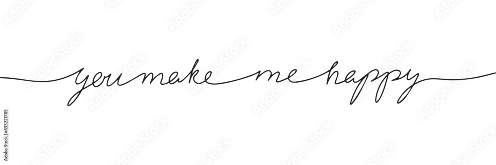 You make me happy words one line continuous. Line art, handwriting phrase. Vector illustration.
