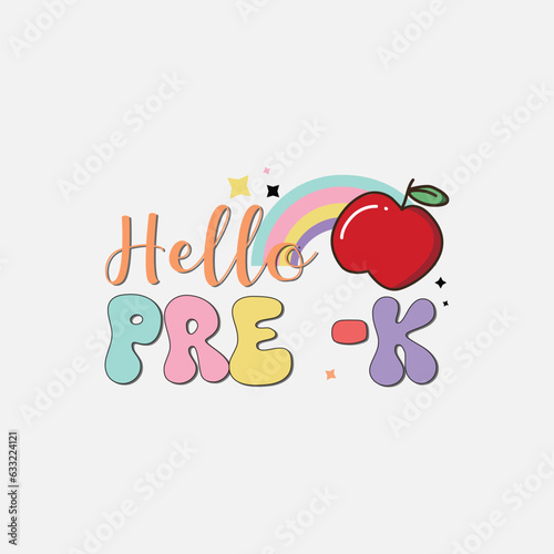 Hello pre k, back to school colorful typography design isolated on white background. Vector school elements. Best for t shirt, background, poster, banner, greeting card