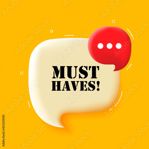 Must haves. Speech bubble with Must haves text. 3d illustration. Pop art style. Vector line icon for Business and Advertising