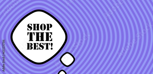 Speech bubble with Shop the best text. Boom retro comic style. Pop art style. Vector line icon for Business and Advertising