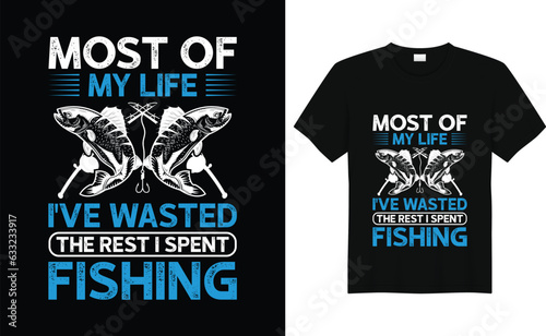 Most of My Life I've Wasted The Rest I Spent Fishing T shirt Design