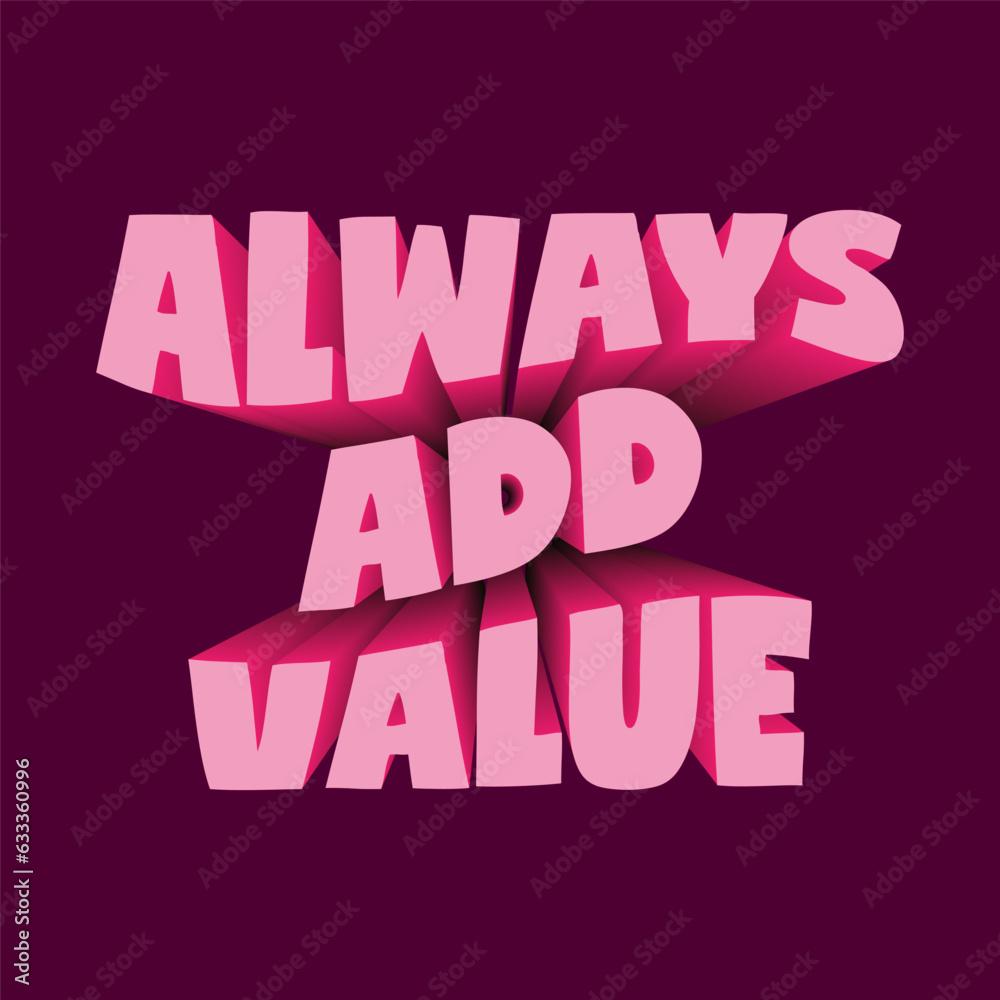 Always Adds Value Motivational Quote Vector Design
