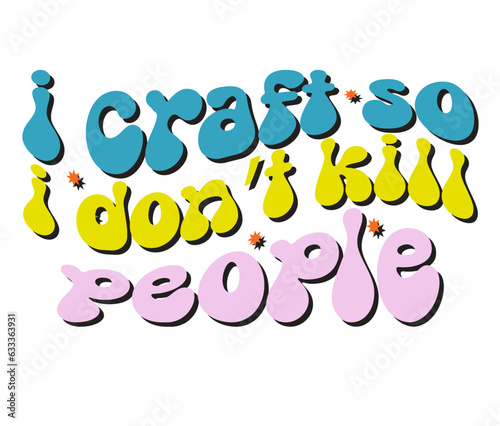 Retro Crafting Craft Design. T-shirt Design. Illustration