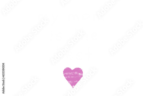 Digital png illustration of heart and my mom is the best text on transparent background