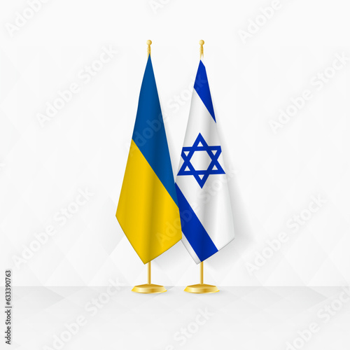 Ukraine and Israel flags on flag stand, illustration for diplomacy and other meeting between Ukraine and Israel.