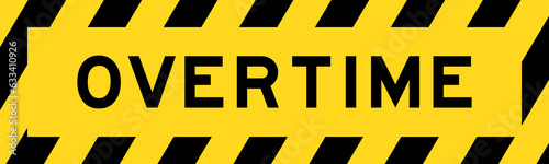 Yellow and black color with line striped label banner with word overtime