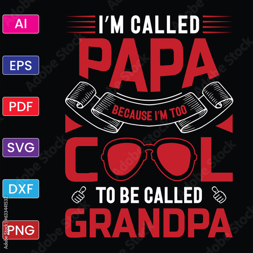 I'M CALLED PAPA BECAUSE I'M TOO COOL TO BE CALLED GRANDPA