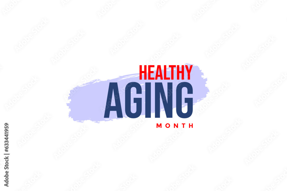 Healthy Aging Month background template Holiday concept Healthy Aging Month background template Holiday concept
