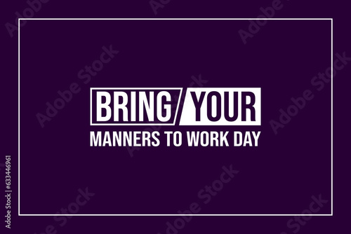 Bring Your Manners To Work Day