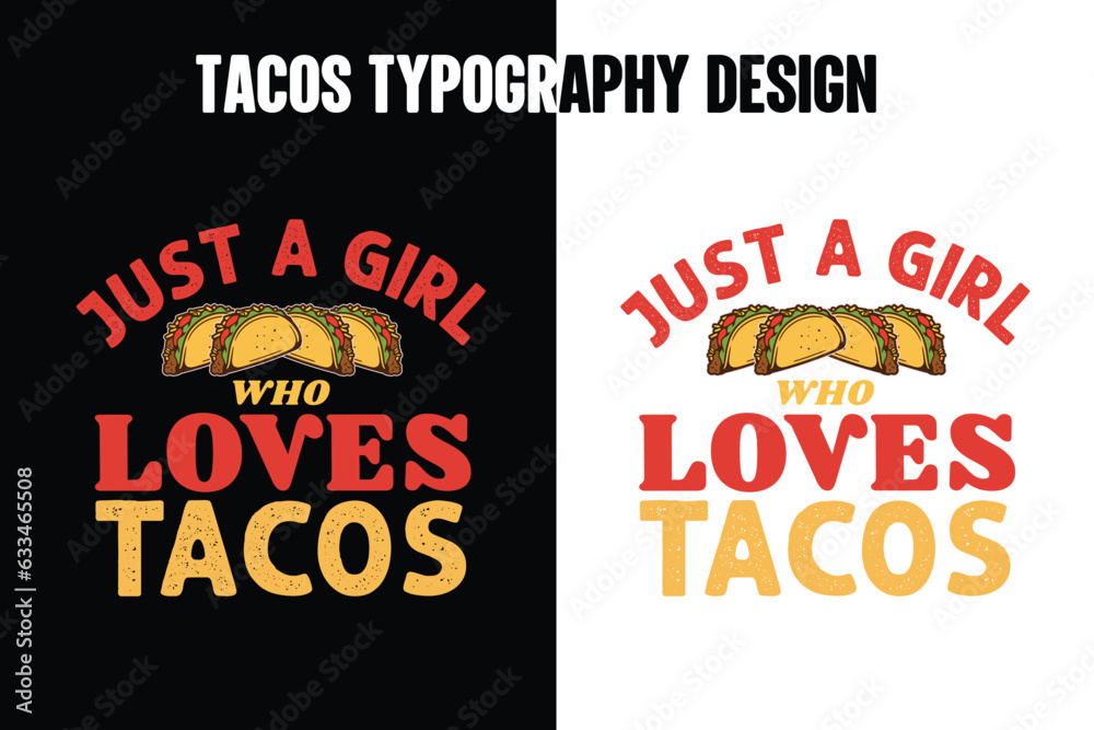 Fototapeta premium Just a girl who loves tacos graphic t shirt design, Tacos graphic t shirt design bundle, World typography tacos day t shirt design, tacos t shirt design,