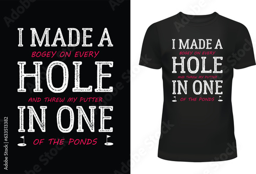 I Made a Hole In One Typography T Shirt Design