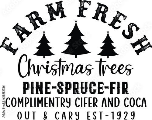 Farm Fresh Christmas trees pine spruce fir complimentry cifer and coca out & cary est 1929