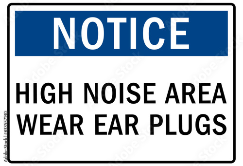 High noise area warning sign and labels wear ear plugs
