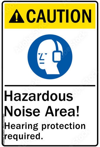 High noise area warning sign and labels hazardous noise area. Hearing protection required