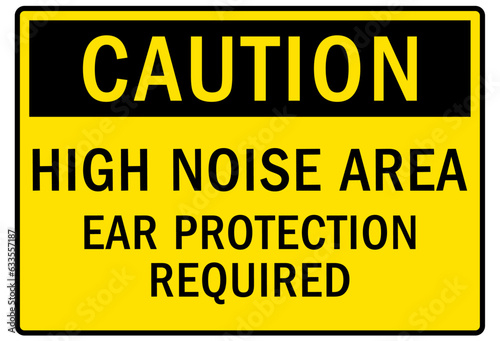 High noise area warning sign and labels ear protection required