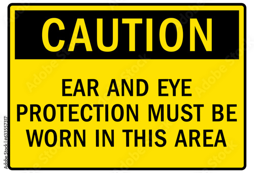 Wallpaper Mural Wear ear protection warning sign and labels ear and eye protection must be worn in this area Torontodigital.ca