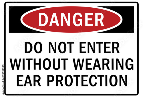Wear ear protection warning sign and labels do not work without wearing ear protection