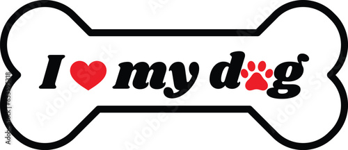 I love my dog design with the dog bone . Vector