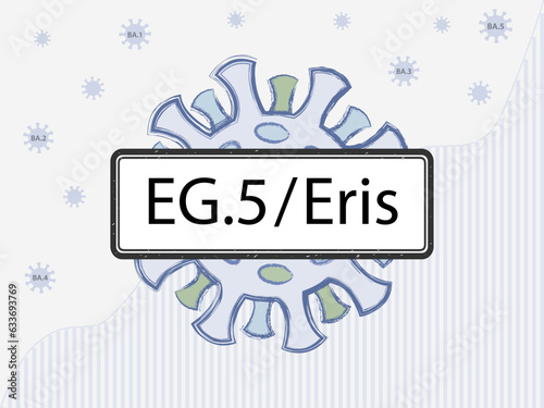 EG.5 / Eris in the sign. Coronovirus with spike proteins of a different color symbolizing mutations. New Omicron subvariant against the background of covid-19 case statistics.