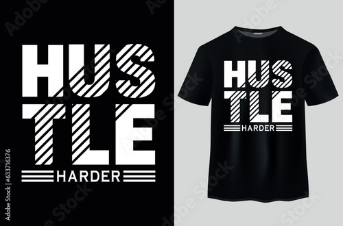 Hustle Harder Typography T-shirt Design. Typography T-shirt Design. hustle harder typography design vector premium for print. hustle harder design typography vector for print t shirt. 