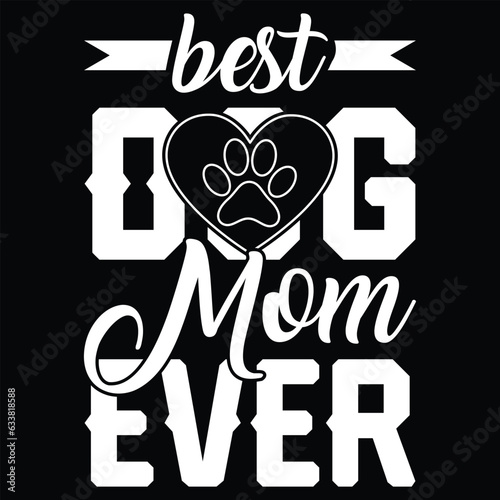 Valokuvatapetti best dog mom ever funny t-shirt design