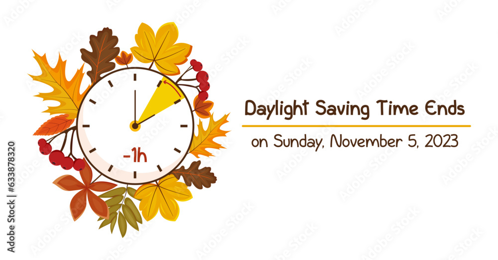 5 november 2023. Turn clocks back one hour, Daylight Saving Time Ends