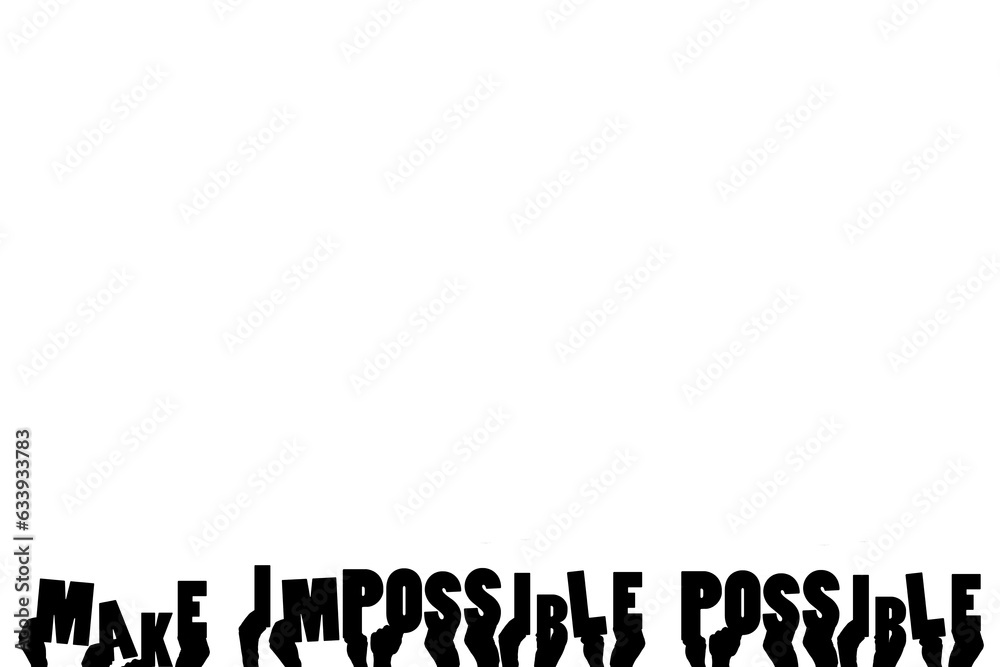 Digital png illustration of hands with make impossible possible text on transparent background