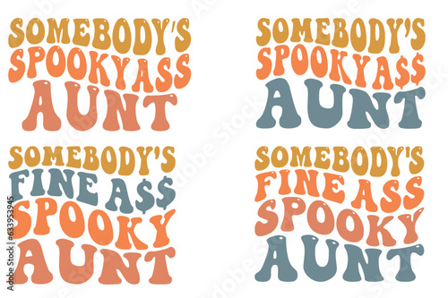 Somebody’s spooky ass Aunt, Somebody’s fine ass spooky Aunt retro wavy, Halloween SVG t-shirt