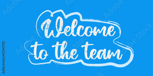 Welcome to the team on blue background with speech bubble.